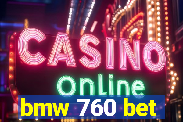 bmw 760 bet